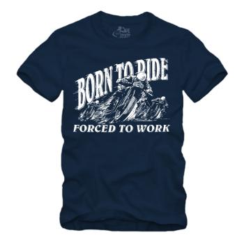 Born to Ride - Forced to Work - Shirt S-XXXXL