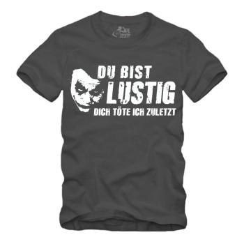 Du bist lustig Dich töte ich zuletzt - Shirt S-XXXXL
