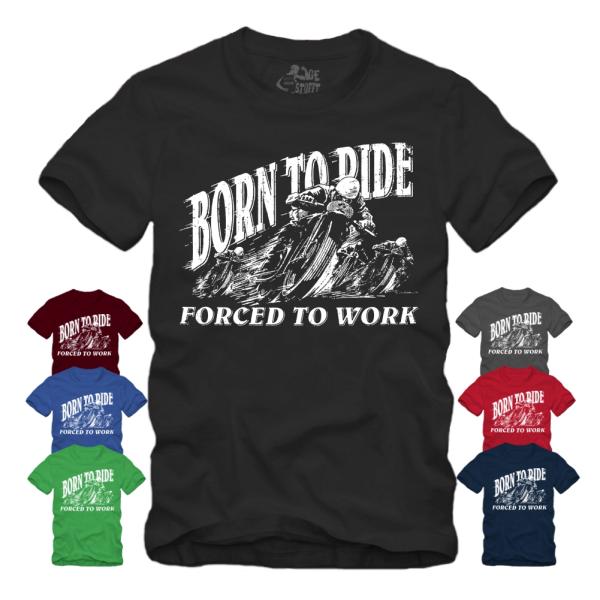 Born to Ride - Forced to Work - Shirt S-XXXXL