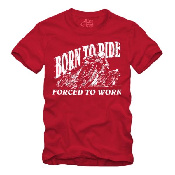 Born to Ride - Forced to Work - Shirt S-XXXXL