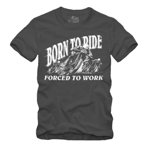 Born to Ride - Forced to Work - Shirt S-XXXXL