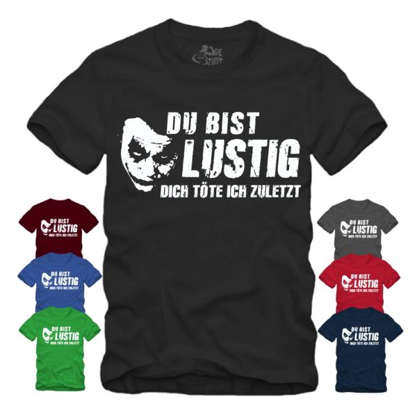 Du bist lustig Dich töte ich zuletzt - Shirt S-XXXXL