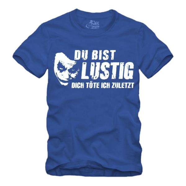 Du bist lustig Dich töte ich zuletzt - Shirt S-XXXXL