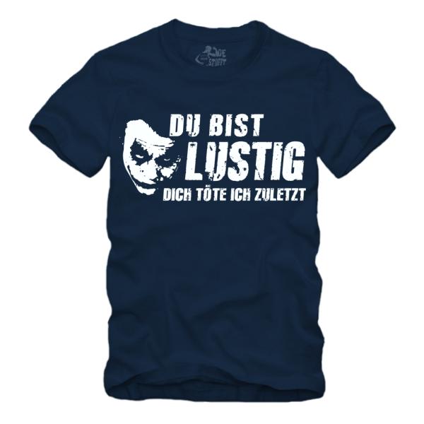 Du bist lustig Dich töte ich zuletzt - Shirt S-XXXXL