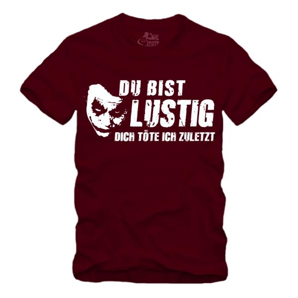 Du bist lustig Dich töte ich zuletzt - Shirt S-XXXXL
