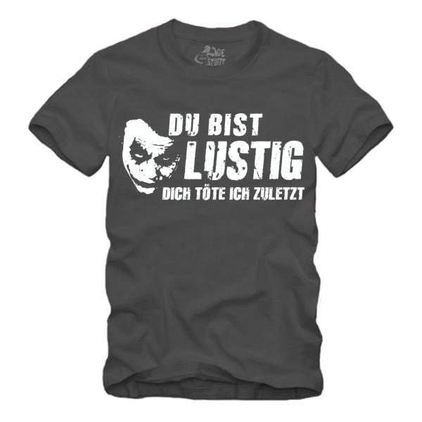 Du bist lustig Dich töte ich zuletzt - Shirt S-XXXXL