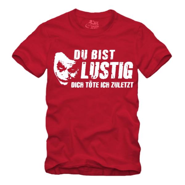 Du bist lustig Dich töte ich zuletzt - Shirt S-XXXXL