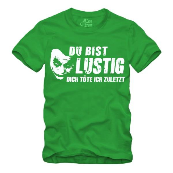 Du bist lustig Dich töte ich zuletzt - Shirt S-XXXXL