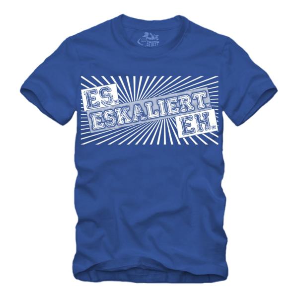 Es Eskaliert Eh - Shirt S-XXXXL