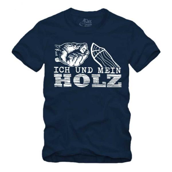 Ich und mein Holz - Shirt S-XXXXL